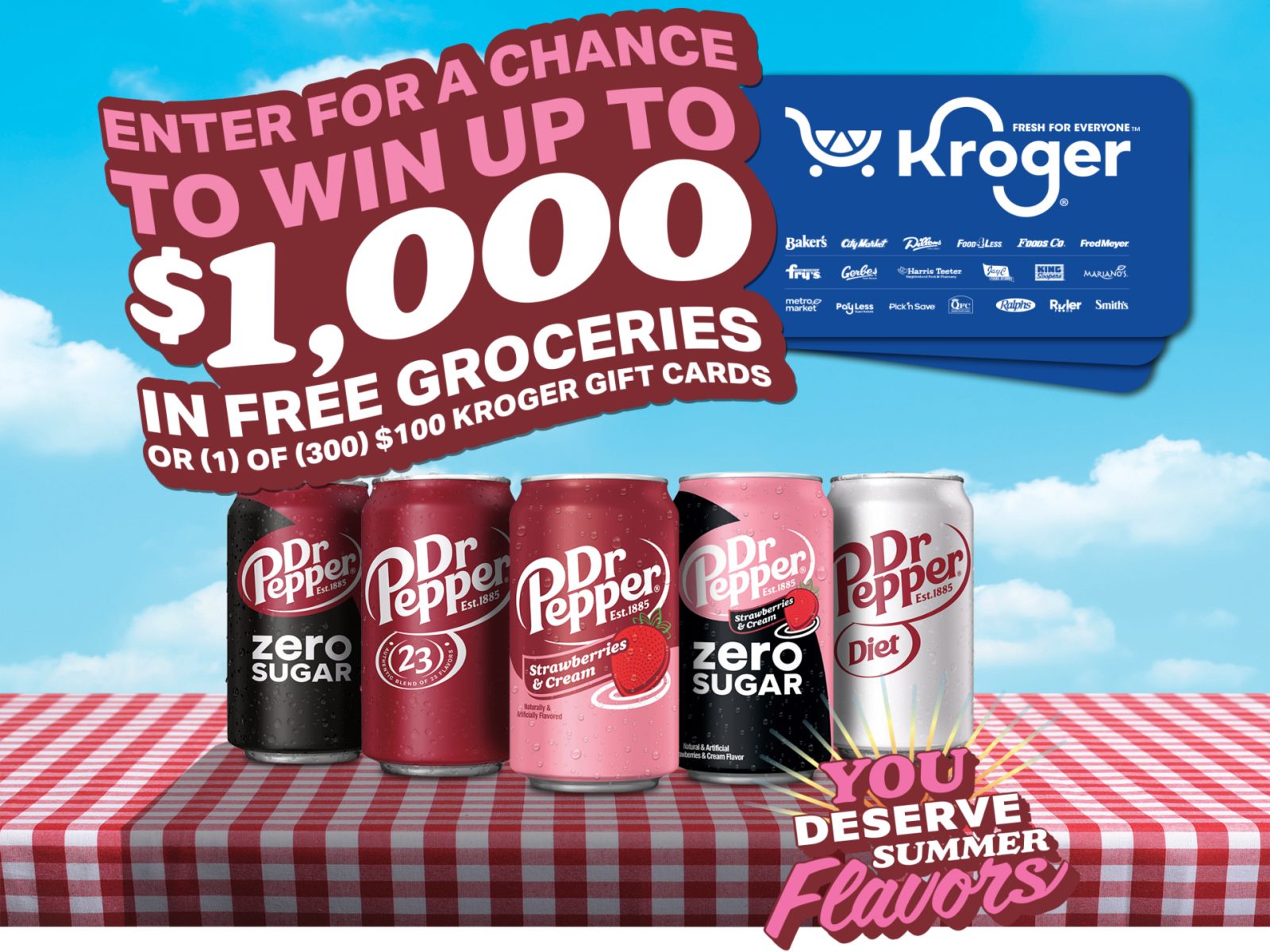 Dr Pepper You Deserve Summer Flavors Sweepstakes – Enter To Win $1,000 Free Groceries or Kroger Gift Cards